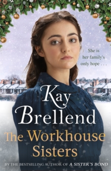 The Workhouse Sisters : The absolutely gripping and heartbreaking story of one woman's journey to save her family - 9780349425177
