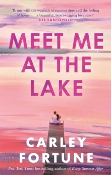Meet Me at the Lake : The breathtaking new novel from the author of EVERY SUMMER AFTER - 9780349433110