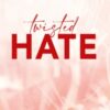 Twisted Hate : the must-read enemies to lovers romance