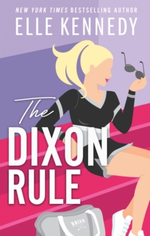The Dixon Rule : The addictive, must-read hockey romance from TikTok sensation, Elle Kennedy! - 9780349439525