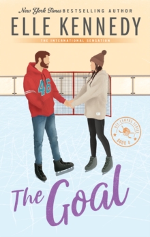 The Goal : The addictive sports romance from TikTok sensation and bestselling author, Elle Kennedy!