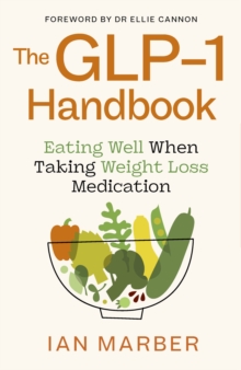 The GLP-1 Handbook : Eating well when taking weight loss medication - 9780349446950