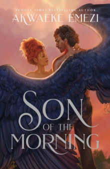 Son of the Morning : A spicy and addictive Southern Gothic paranormal romance of angels and demons, forbidden love, heavenly secrets and deadly desires - 9780349703732