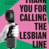 Thank You For Calling the Lesbian Line : A Hidden History of Queer Women - 9780349704616