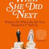 What She Did Next : What to Do When the Life You Planned is F**ked Up - 9780349705095