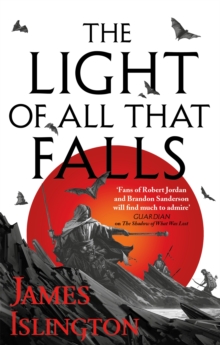 The Light of All That Falls : Book 3 of the Licanius trilogy - 9780356507859