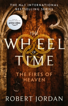 The Fires Of Heaven : Book 5 of the Wheel of Time (Now a major TV series) - 9780356517049