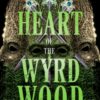 Heart of the Wyrdwood : The Forsaken Trilogy, Book 3