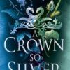 A Crown So Silver : the Spellbinding Number One Sunday Times Bestseller - 9780356521336