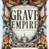 Grave Empire : the Sunday Times bestelling epic fantasy of gunpowder, arcane powers and dark prophecy (Book One of The Great Silence) - 9780356523880