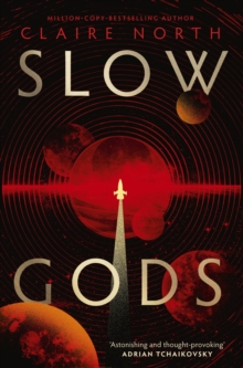Slow Gods : A space opera of breathtaking imagination from the most original voice in speculative fiction