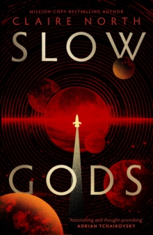 Slow Gods : A space opera of breathtaking imagination from the most original voice in speculative fiction - 9780356526195