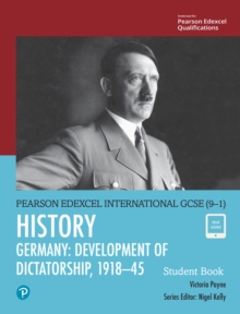 Pearson Edexcel International GCSE (9-1) History: Development of Dictatorship: Germany, 1918–45 Student Book - 9780435185381