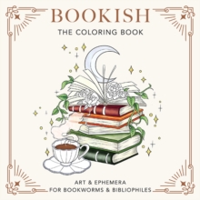 Bookish: The Coloring Book : Art & Ephemera for Bookworms & Bibliophiles