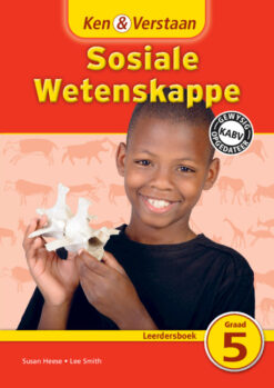 Ken & Verstaan Sosiale Wetenskappe Leerdersboek Graad 5 Afrikaans