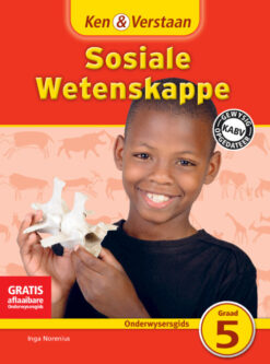 Ken & Verstaan Sosiale Wetenskappe Onderwysersgids Graad 5 Afrikaans