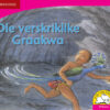 Die verskriklike Graakwa (Afrikaans)