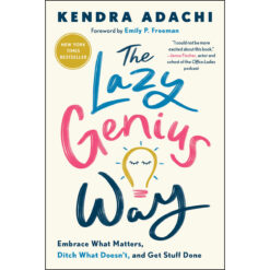 The Lazy Genius Way: Embrace What Matters, Ditch What Doesn't, And Get Stuff Done (Paperback)