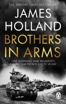 Brothers in Arms : One Legendary Tank Regiment's Bloody War from D-Day to VE-Day - 9780552177917