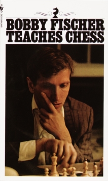 Bobby Fischer Teaches Chess - 9780553263152