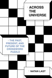 Across the Universe : The Past, Present, and Future of the Crossword Puzzle - 9780553387704