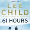 61 Hours : (Jack Reacher 14) - 9780553825565
