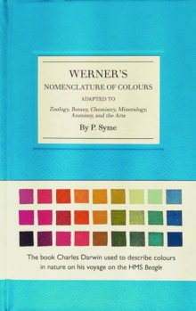Werner's Nomenclature of Colours : Adapted to Zoology, Botany, Chemistry, Minerology, Anatomy and the Arts - 9780565094454