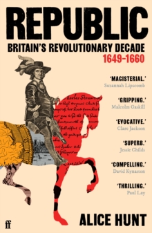 Republic : Britain’s Revolutionary Decade, 1649–1660 - 9780571303205