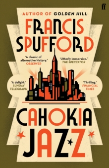 Cahokia Jazz : From the prizewinning author of Golden Hill ‘the best book of the century’ Richard Osman - 9780571336883