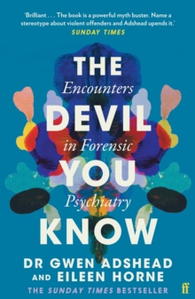 The Devil You Know : Encounters in Forensic Psychiatry - 9780571357628