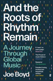 And the Roots of Rhythm Remain : A Journey Through Global Music - 9780571360017