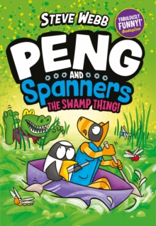Peng and Spanners: The Swamp Thing! : Laugh-out-loud graphic novel adventures, perfect for Bunny vs Monkey fans - 9780571372942