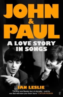 John and Paul: A Love Story in Songs - 'The first new Beatles story in decades' - 9780571376124