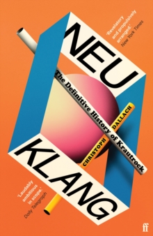 Neu Klang : The Definitive History of Krautrock - 9780571377688