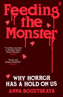 Feeding the Monster : Why horror has a hold on us - 9780571385775