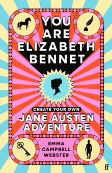 You Are Elizabeth Bennet : Create Your Own Jane Austen Adventure (Joanna Lumley: 'Perfect for Jane-ites like myself')