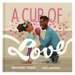 A Cup of Love: Relationship Goals for Kids (Hardcover)