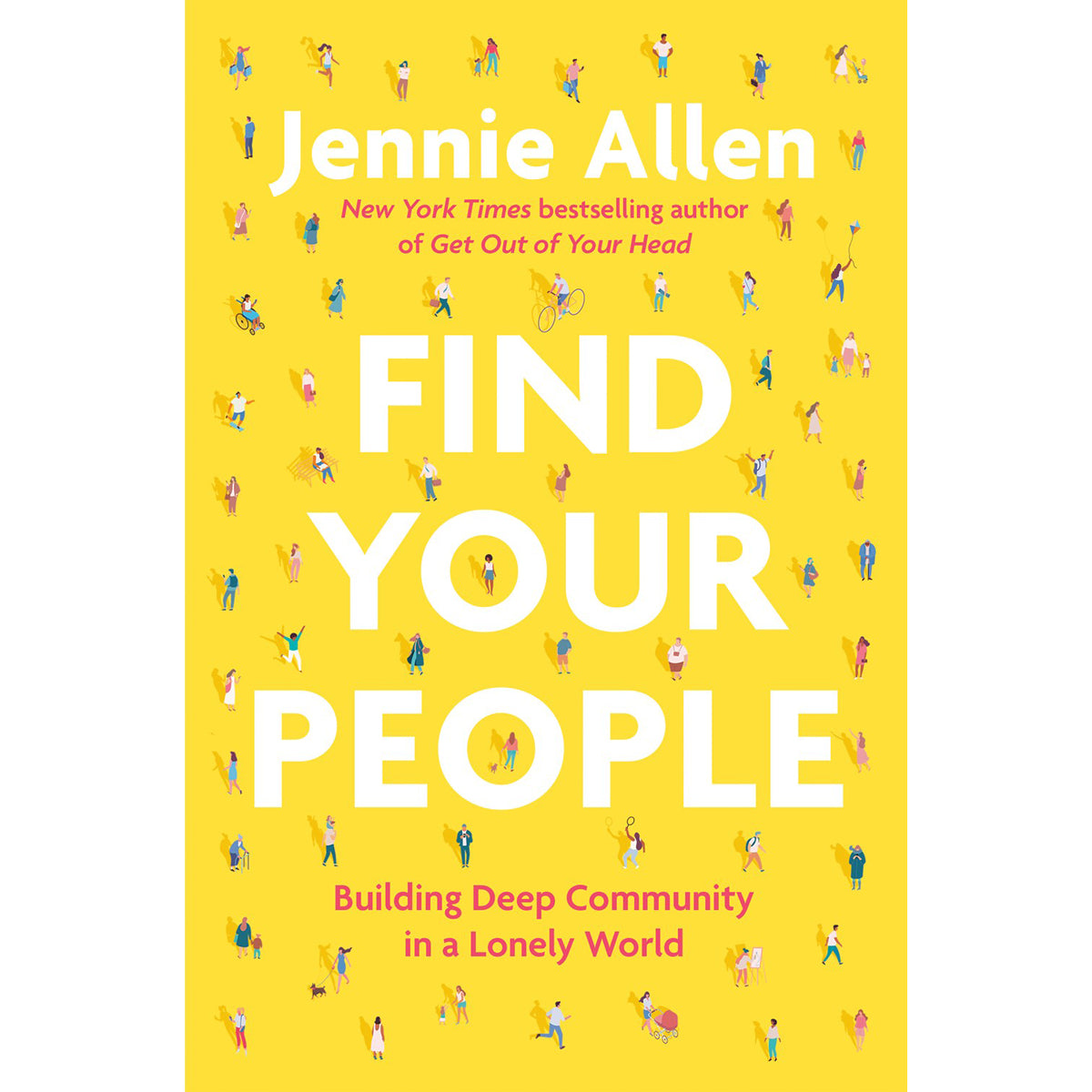 Find Your People: Building Deep Community In A Lonely World (Hardcover)