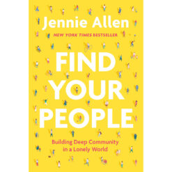 Find Your People: Building Deep Community In A Lonely World (Paperback)
