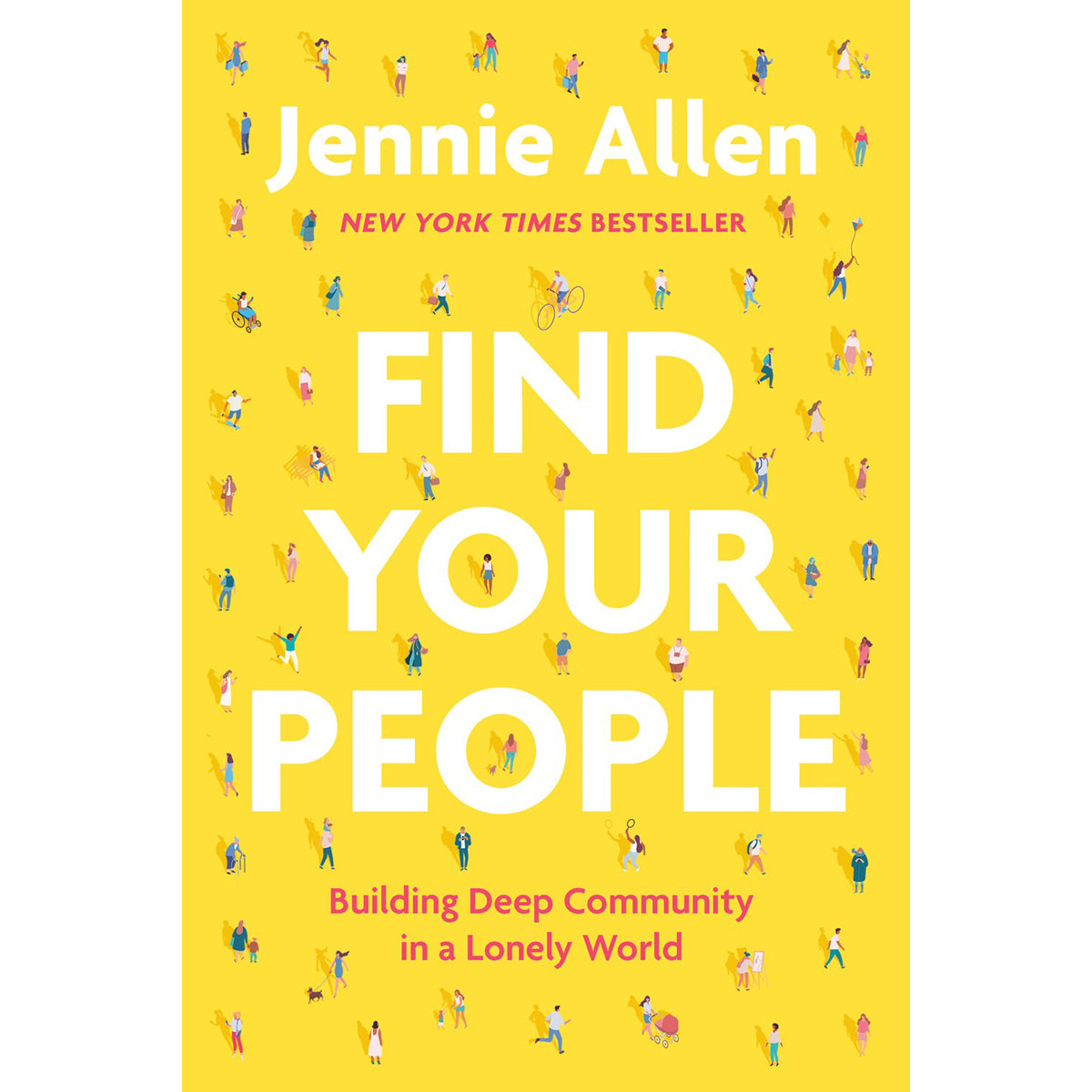 Find Your People: Building Deep Community In A Lonely World (Paperback)