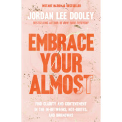 Embrace Your Almost: Find Clarity And Contentment (Paperback)