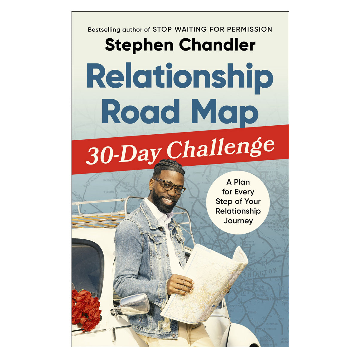 Relationship Road Map 30-Day Challenge: A Plan for Every Step of Your Relationship Journey PB