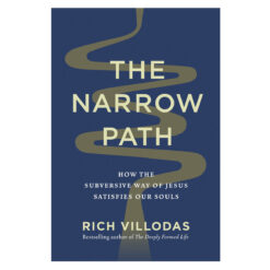 The Narrow Path: How the Subversive Way of Jesus Satisfies Our Souls (Hardcover)