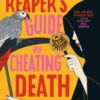 A Grim Reaper's Guide to Cheating Death - 9780593815816