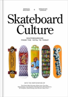 Skateboard Culture : Skateboarding from the 1970s to Today - 9780593839492