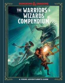 The Warriors & Wizards Compendium (Dungeons & Dragons) : A Young Adventurer's Guide - 9780593839706