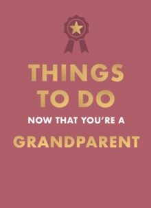 Things to Do Now That You're A Grandparent - 9780600639640