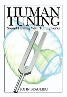 Human Tuning Sound Healing with Tuning Forks - 9780615358857