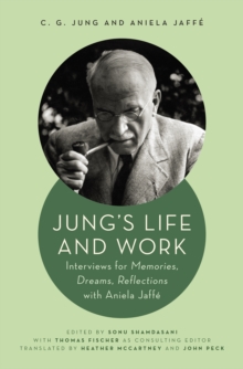Jung's Life and Work : Interviews for Memories, Dreams, Reflections with Aniela Jaffe - 9780691193229