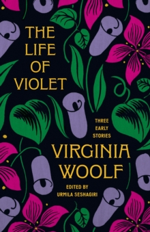 The Life of Violet : Three Early Stories